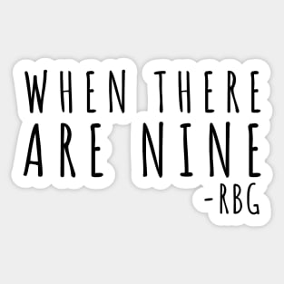 Ruth Bader Ginsburg Shirt When There are Nine Notorious RBG Sticker